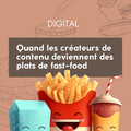 Marketing digital et content marketing - Quand les créateurs de contenus deviennent des plats de fast-food
