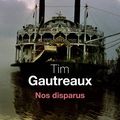 Nos disparus ---- Tim Gautreaux
