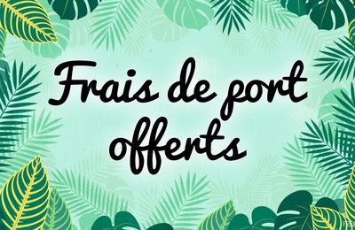 Les frais de port sont offerts !