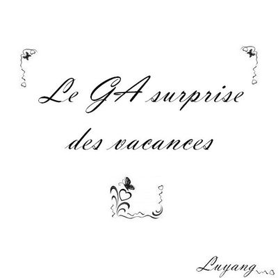 Le GA surprise des vacances - Blog en vacances