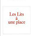 "les lits à une place"