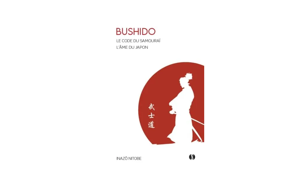 Bushido. Le code du samouraï. L’âme du Japon de Inazô Nitobe 