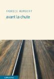 Avant la chute, de Humbert Fabrice