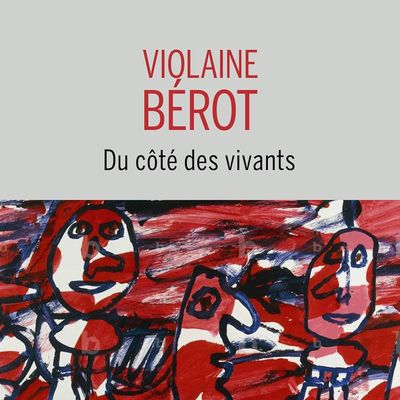 Du côté des vivants, de Violaine Bérot