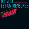 Ma Voix est un Mensonge de Rafael Menjivar Ochoa