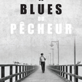 Le blues du pêcheur, de Alan Alfredo GEDAY