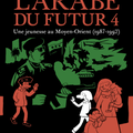 L'arabe du futur 4 : Riad Sattouf, toujours aussi génial...et même encore plus !