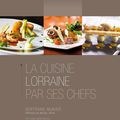 Une belle idée cadeau....."LA CUISINE LORRAINE PAR SES CHEFS"