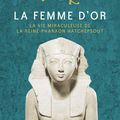 La femme d’or – La vie miraculeuse de la reine-pharaon Hatchepsout de Christian Jacq 