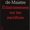 Eclaircissements sur les sacrifices de Joseph de Maistre 