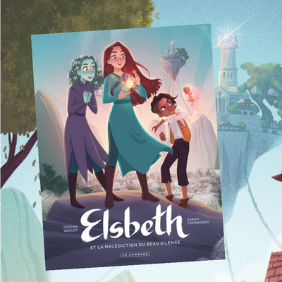 Elsbeth et la malédiction du Beau Silence, par Tristan Roulot et Sarah Conradsen
