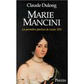 " Marie Mancini - La première passion de Louis  XIV " de Claude Dulong