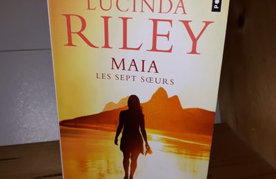 Maia, Les sept soeurs, Lucinda Riley (trad. F. Duvigneau)
