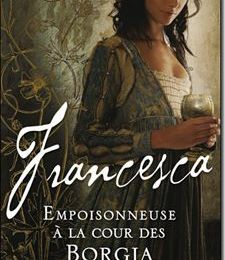 Francesca, empoisonneuse à la Cour des Borgia - Sara Poole