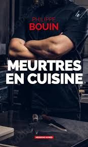 Meurtres en cuisine de Philippe Bouin