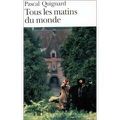 Tous les matins du monde -=- Pascal Quignard