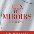 Jeux de miroirs - E.O. Chirovici