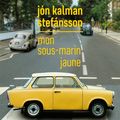 Mon sous-marin jaune Jón Kalman Stefánsson