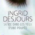 Sa vie dans les yeux d'une poupée, d'Ingrid Desjours 