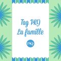 Tag PKJ : La famille