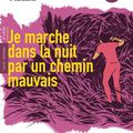 Je marche dans la nuit par un chemin mauvais, d'Ahmed Madani (2014)