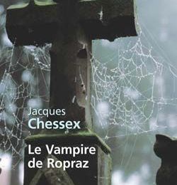 Le vampire de Ropraz ; Jacques Chessex
