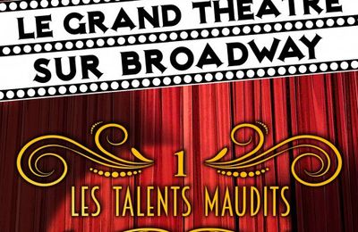 Le Grand Théâtre sur Broadway, tome 1 : Les talents maudits.