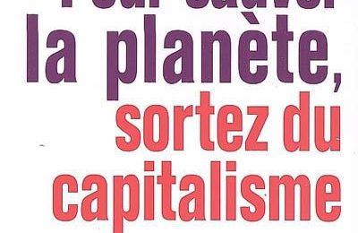 ﻿Pour sauver la planète, sortez du capitalisme