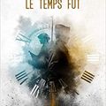 Le temps fut de Ian McDonald