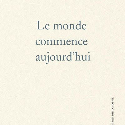 Jacques Lusseyran - Le monde commence aujourd'hui