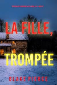 La fille, trompée - de Blake Pierce