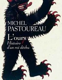 Michel Pastoureau : L'ours. Histoire d'un roi déchu