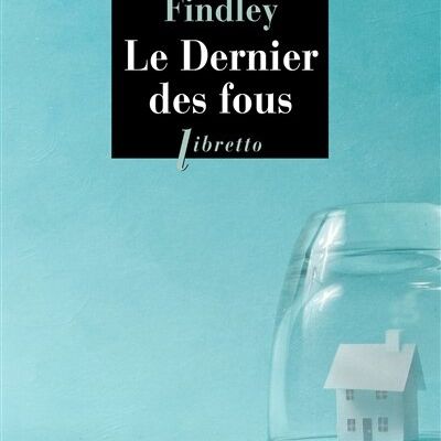 Le dernier des fous de Timothy Findley