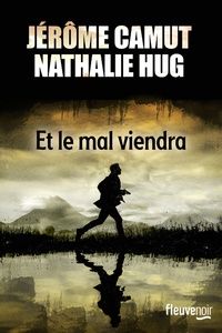 Et le mal viendra de Jérôme Camut & Nathalie Hug