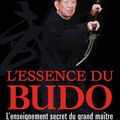 L’essence du budo. L’enseignement secret du grand maître de Masaaki Hatsumi 