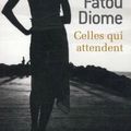 Fatou Diome - Celles qui attendent