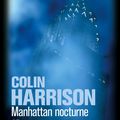 Colin Harrison Manhattan Nocturne 421 pages