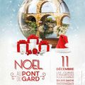 LE 11 DECEMBRE : NOEL AU PONT DU GARD