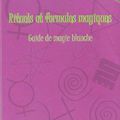 Rituels et formules magiques Guide de la magie blanche