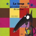 Le loup qui voulait changer de couleur