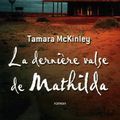 "La dernière valse de Mathilda" de Tamara McKinley