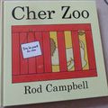 Cher Zoo -Rod Campbell.