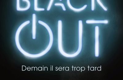 BLACKOUT - DEMAIN IL SERA TROP TARD, de Marc Elsberg