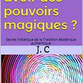 Les pouvoirs surnaturels ou magiques