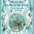 Des suites et des fins : Madame Pamplemousse et le café à remonter le temps 2 / Madame Pamplemousse et la confiserie enchantée 3