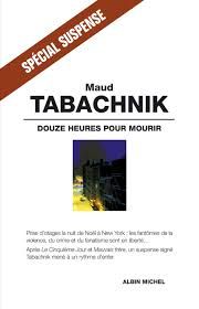 Douze heures pour mourir de Maud Tabachnik