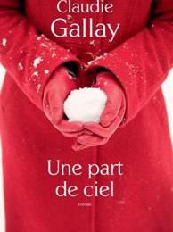 Une part de ciel de Claudie Gallay