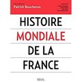 Histoire mondiale de la France, ouvrage collectif sous la direction de Patrick Boucheron