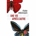 "Une vie après l'autre" de Kate Atkinson * * * * (Ed. Le Livre de Poche ; 2017)