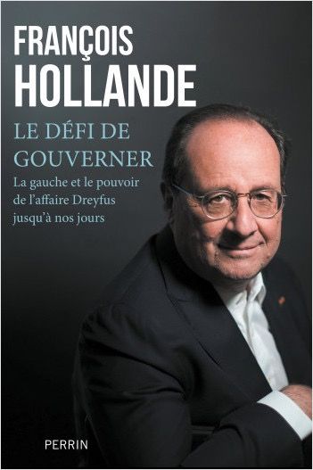 François Hollande - Le défi de gouverner